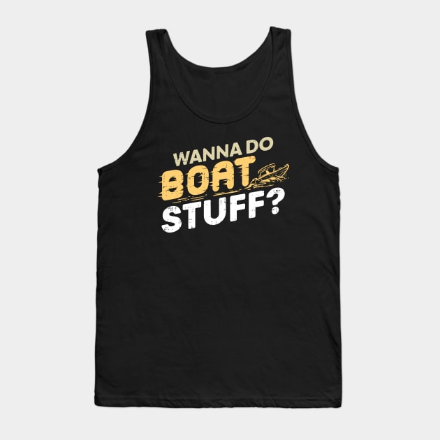 BOATING: Boat Stuff Yachting Gift Tank Top by woormle